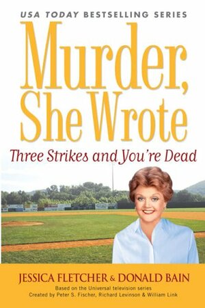 Three Strikes and You're Dead by Donald Bain, Jessica Fletcher