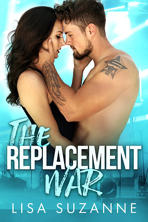The Replacement War by Lisa Suzanne