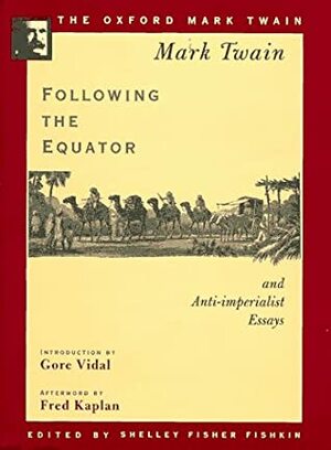 Following the Equator and Anti-Imperialist Essays by Mark Twain, Fred Kaplan
