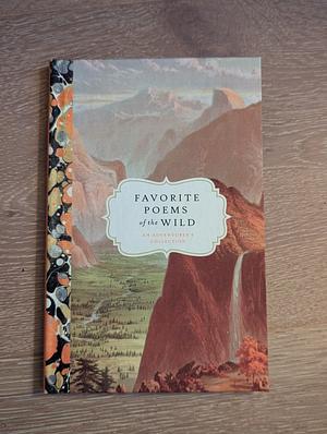 Favorite Poems of the Wild: An Adventurer's Collection by 