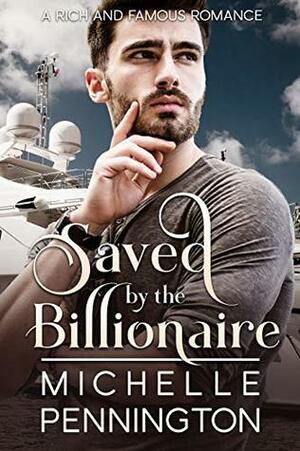 Saved by the Billionaire by Michelle Pennington