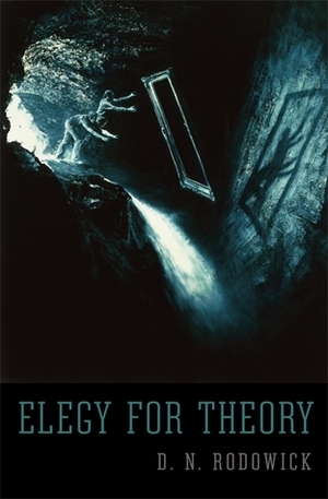Elegy for Theory by D.N. Rodowick