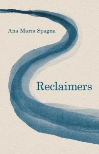 Reclaimers by Ana Maria Spagna