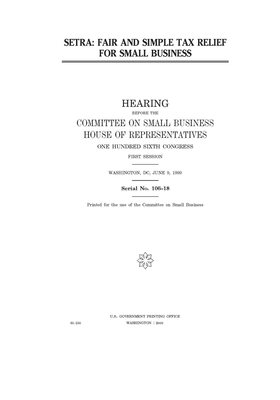 Setra: fair and simple tax relief for small business by United Stat Congress, United States House of Representatives, Committee on Small Business (house)