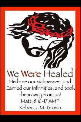 We Were Healed (Large Print) by Rebecca M. Brown