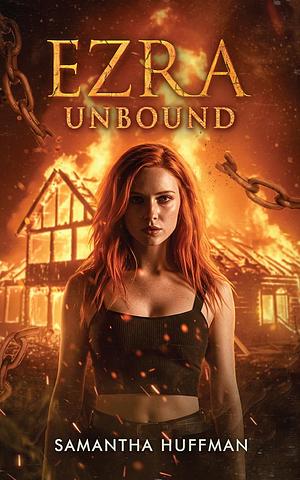 Ezra Unbound by Samantha Huffman