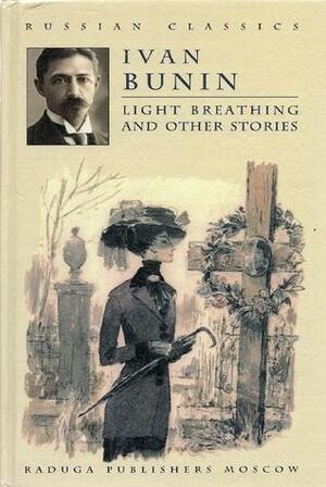 Light Breathing and Other Stories by Ivan Bunin