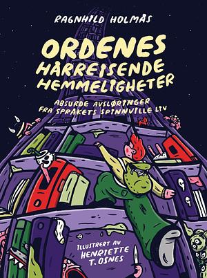 Ordenes hårreisende hemmeligheter by Ragnhild Holmås