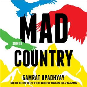 Mad Country: Stories by Samrat Upadhyay