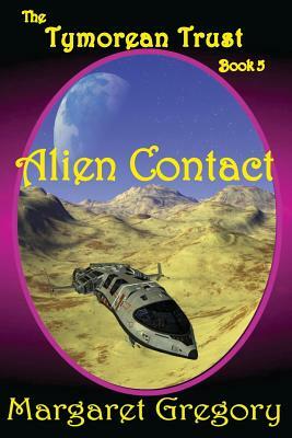 The Tymorean Trust Book 5 - Alien Contact by Margaret Gregory