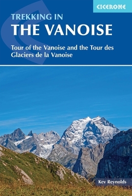Trekking in the Vanoise: A Trekking Circuit of the Vanoise National Park by Kev Reynolds