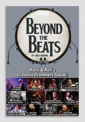 Beyond the Beats: Rock & Roll's Greatest Drummers Speak! by Jake Brown