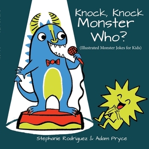 Knock, Knock, Monster Who? by Stephanie Rodriguez