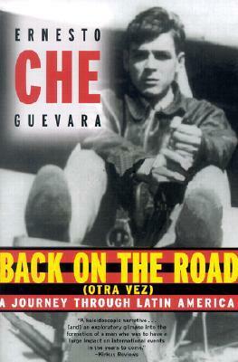 Back on the Road (Otra Vez): A Journey Through Latin America by Ernesto Che Guevara, Richard Gott, Alberto Granado, Patrick Camillier