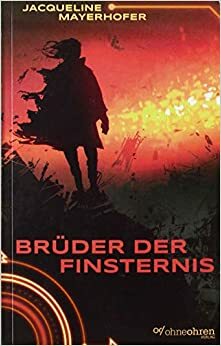 Brüder der Finsternis by Jacqueline Mayerhofer