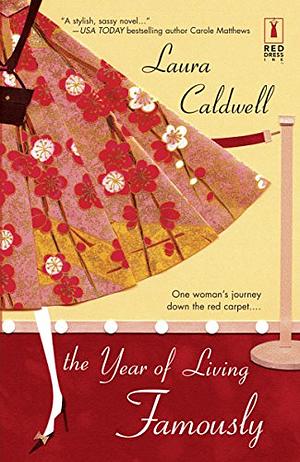 The Year of Living Famously by Laura Caldwell