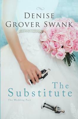 The Substitute: The Wedding Pact by Denise Grover Swank