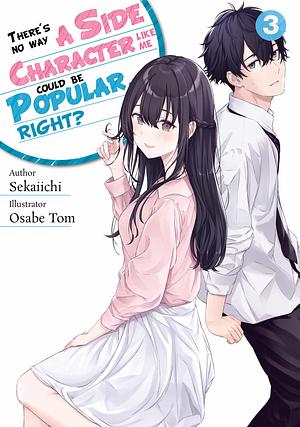 There's no way a side character like me could be popular, right? Volume 3 by Sekaiichi