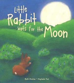 Little Rabit Waits for the Moon by Beth Shoshan, Beth Shoshan, Stephanie Peel