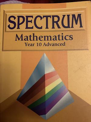 Spectrum Mathematics Year 10 Advanced by Carol Osborne, Tony Priddle