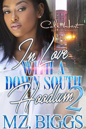 In Love With A Down South Hoodlum 2: An Urban Romance by Mz. Biggs, Mz. Biggs