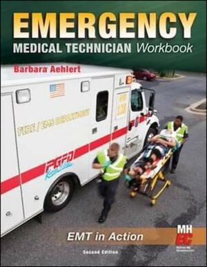 Emergency Medical Technician: The Workbook by Barbara Aehlert