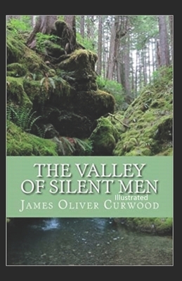 The Valley of Silent Men illustrated by James Oliver Curwood