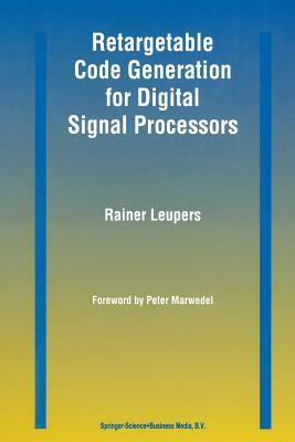 Retargetable Code Generation for Digital Signal Processors by Rainer Leupers