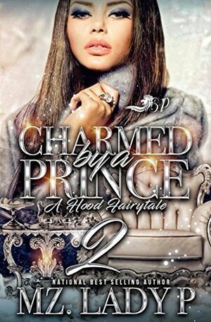 Charmed by a Prince 2: A Hood Fairytale by Mz. Lady P.