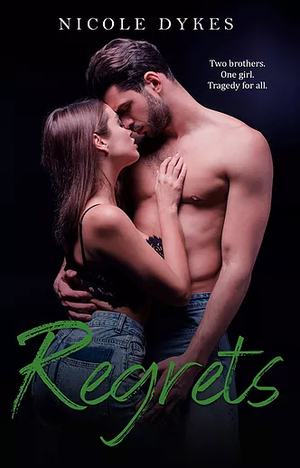 Regrets by Nicole Dykes