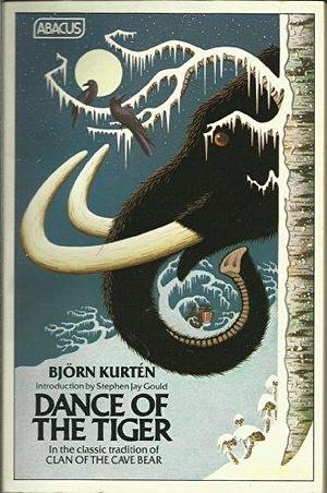 Dance of the Tiger : A Novel of the Ice Age by Björn Kurtén, Björn Kurtén