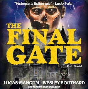 The Final Gate by Lucas Mangum, Wesley Southard