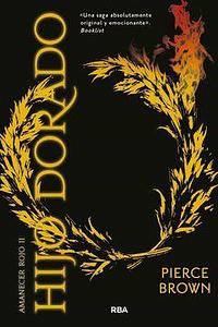 Amanecer rojo 2. Hijo dorado by Pierce Brown