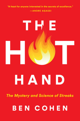 The Hot Hand: The Mystery and Science of Streaks by Ben Cohen