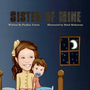 Sister of Mine by Paulina Torres