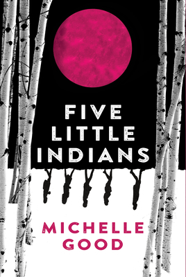 Five Little Indians: A Novel by Michelle Good