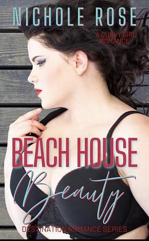 Beach House Beauty by Nichole Rose