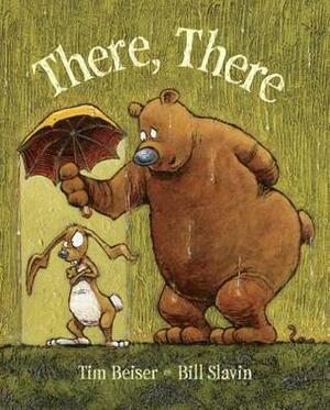 There, There by Tim Beiser, Bill Slavin