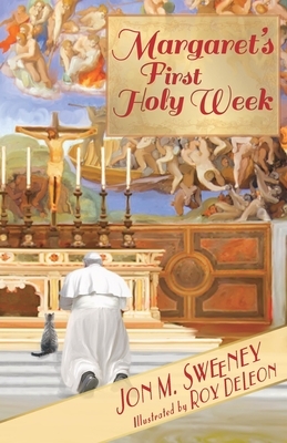 Margaret's First Holy Week by Jon M. Sweeney