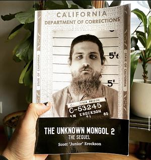 The Unknown Mongol 2 "The Sequel" by Scott "Junior" Ereckson