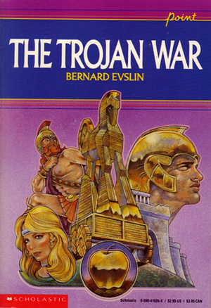 The Trojan War by Bernard Evslin