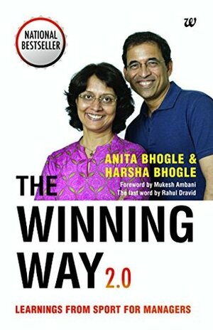 The Winning Way 2.0Learnings from Sport for Managers by Anita Bhogle, Harsha Bhogle