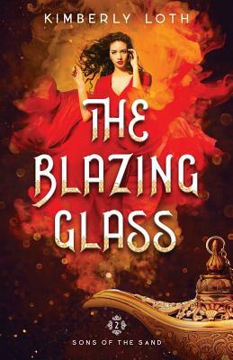 The Blazing Glass by Kimberly Loth