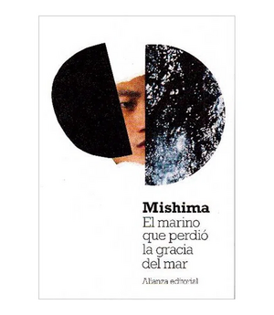 El Marino que Perdió la Gracia del Mar by Yukio Mishima