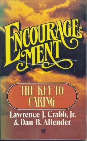 Encouragement - The Key To Caring by Dan B. Allender, Larry Crabb