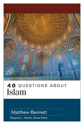 40 Questions about Islam by Matthew Bennett