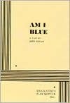 Am I Blue by Beth Henley