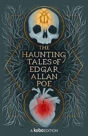 The Haunting Tales of Edgar Allan Poe by Edgar Allan Poe