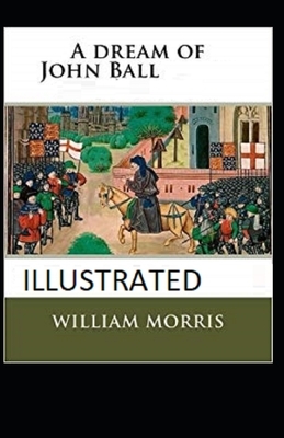 A Dream of John Ball Illustrated by William Morris