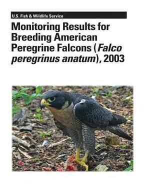 Monitoring Results for Breeding American Peregrine Falcons (Falco peregrinus anatum), 2003 by Marie Morin, Robert Mesta, Ted Swem